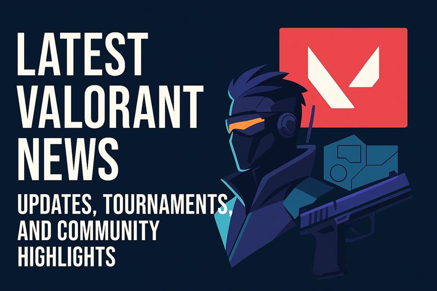 Latest valorant news - updates, tournaments, and community highlights